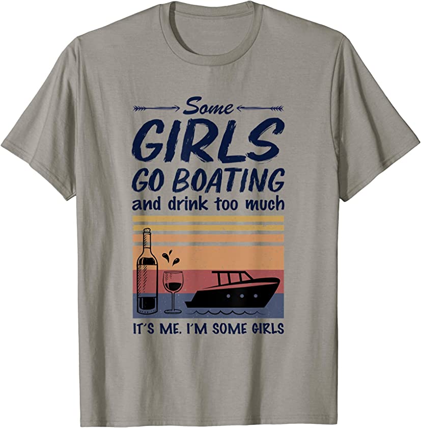 Vintage Some Girls Go Boating And Drink Too Much Funny Gifts T-Shirt