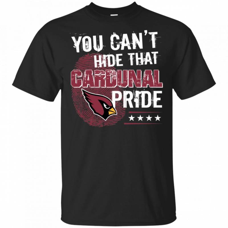 You Cant Hide That Arizona Cardinals Pride Shirt