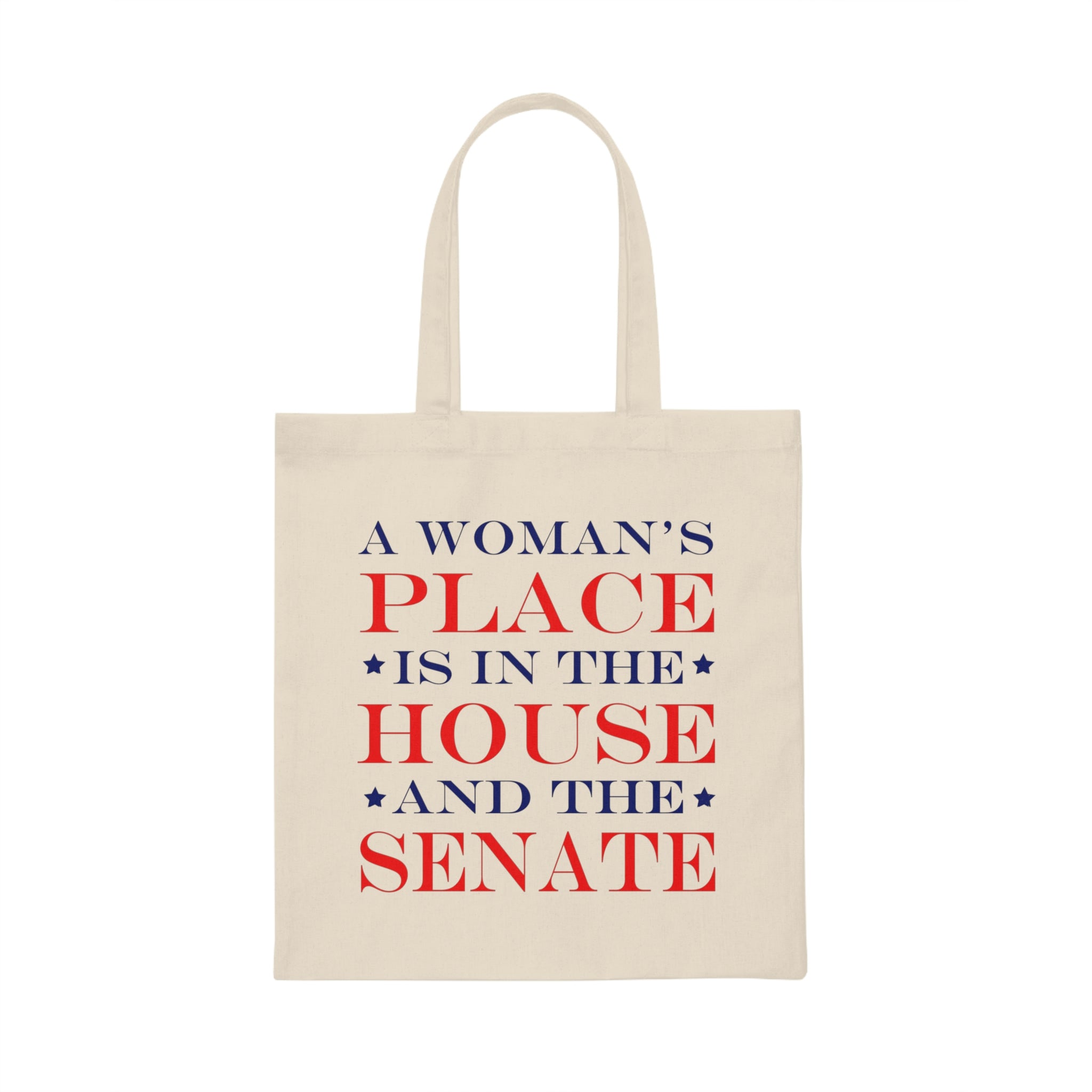 A Woman’S Place Is In The House And The Senate Canvas Tote Bag