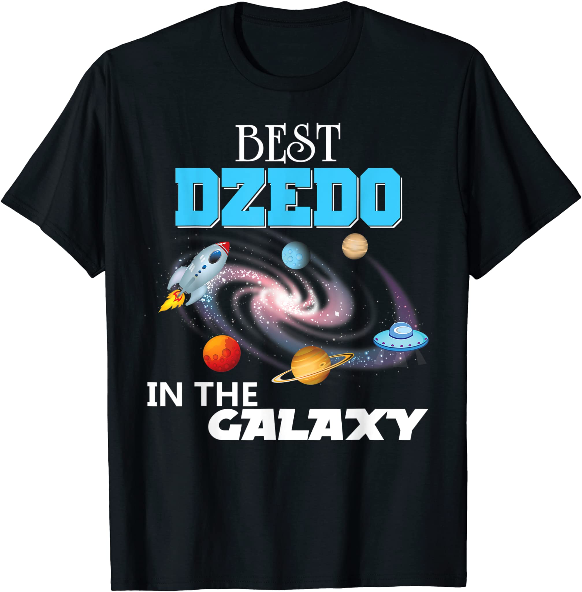 Best Dzedo In The Galaxy Dad Grandpa Father Day Papa Daddy T-Shirt