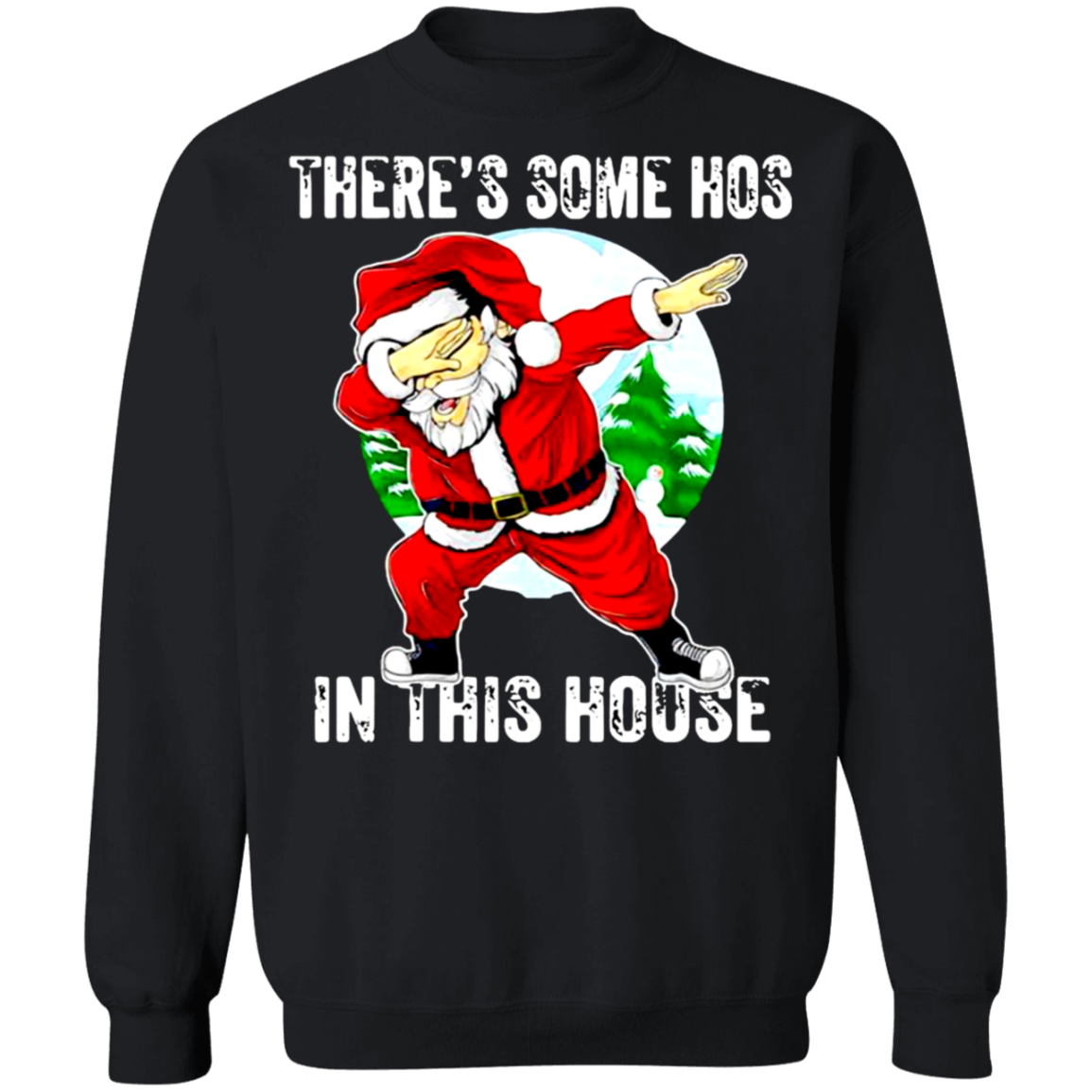 There’s Some Hos In This House Christmas Sweater Ugly Christmas Sweater For Men Woman