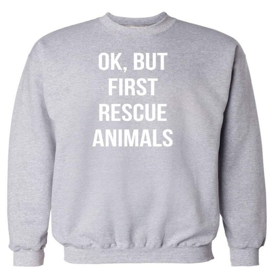 Women’s | Ok, But First Rescue Animals | Crewneck Sweatshirt