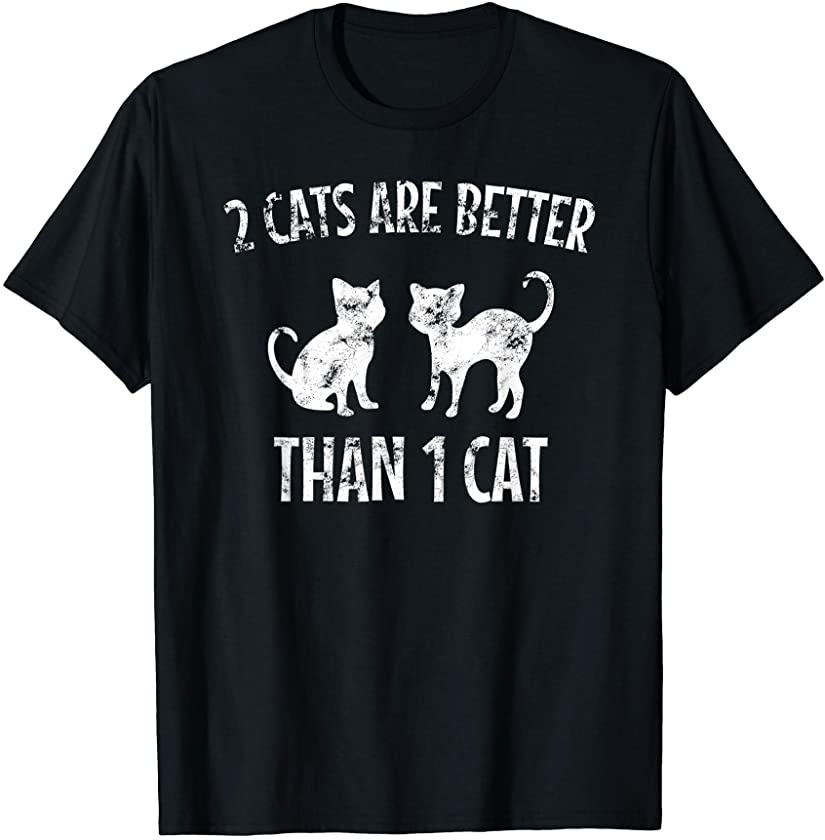 Cat Two Cats Are Better Funny Kitten Adorable Gift T-Shirt