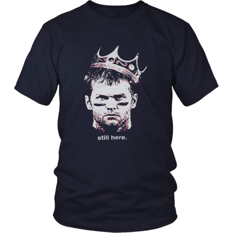 STILL HERE – KING TOM BRADY SHIRT New England Patriots 2018 AFC Champions Shirt