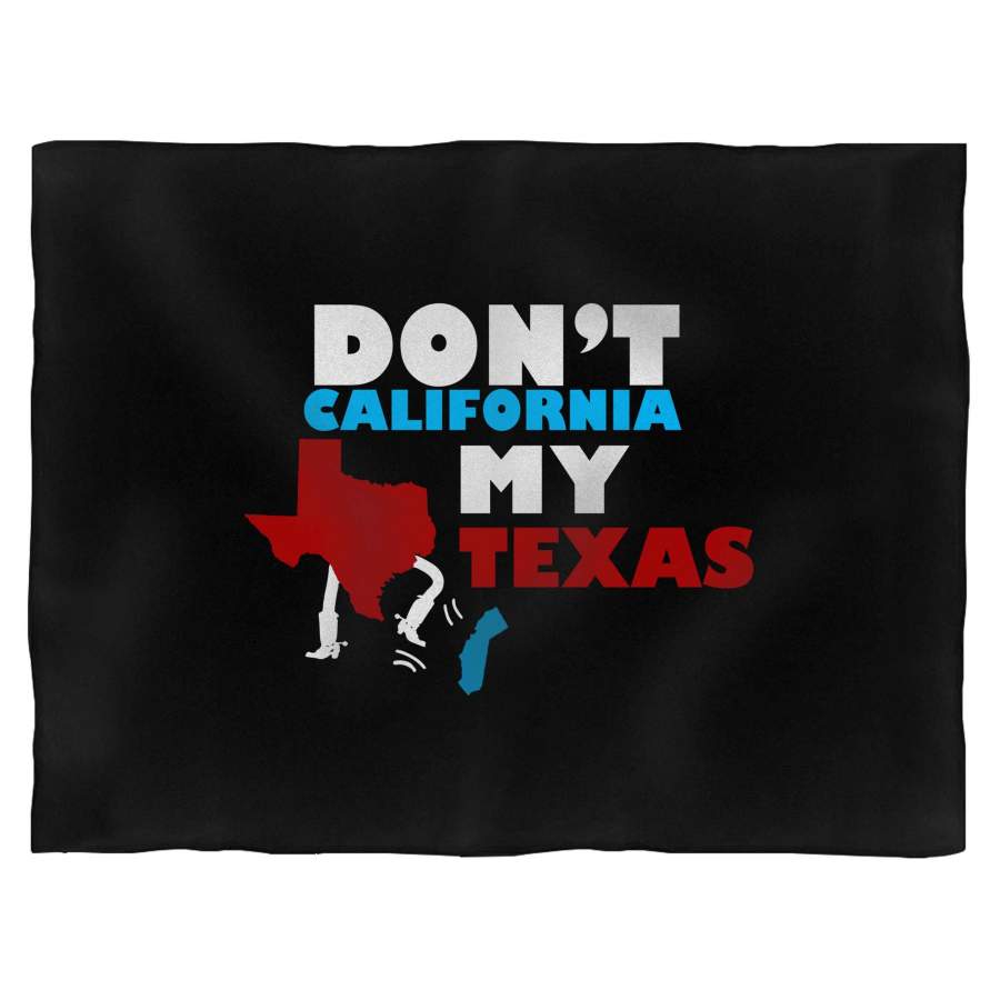 Don’t California My Texas Blanket