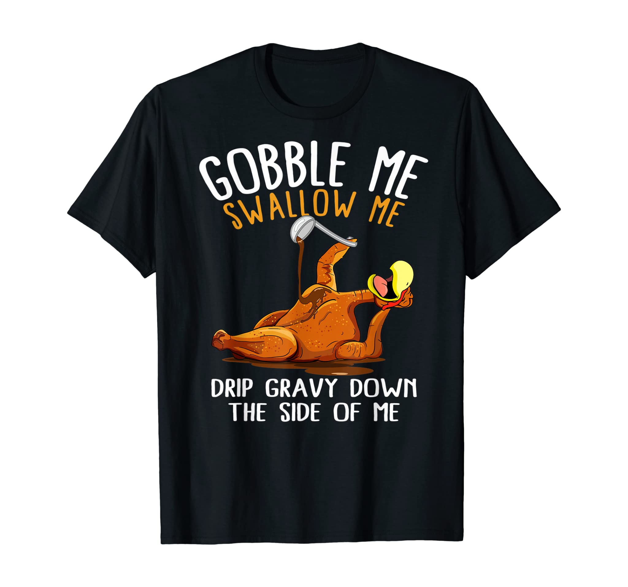 Gobble Me Swallow Me Shirt – Funny Thanksgiving T-Shirt