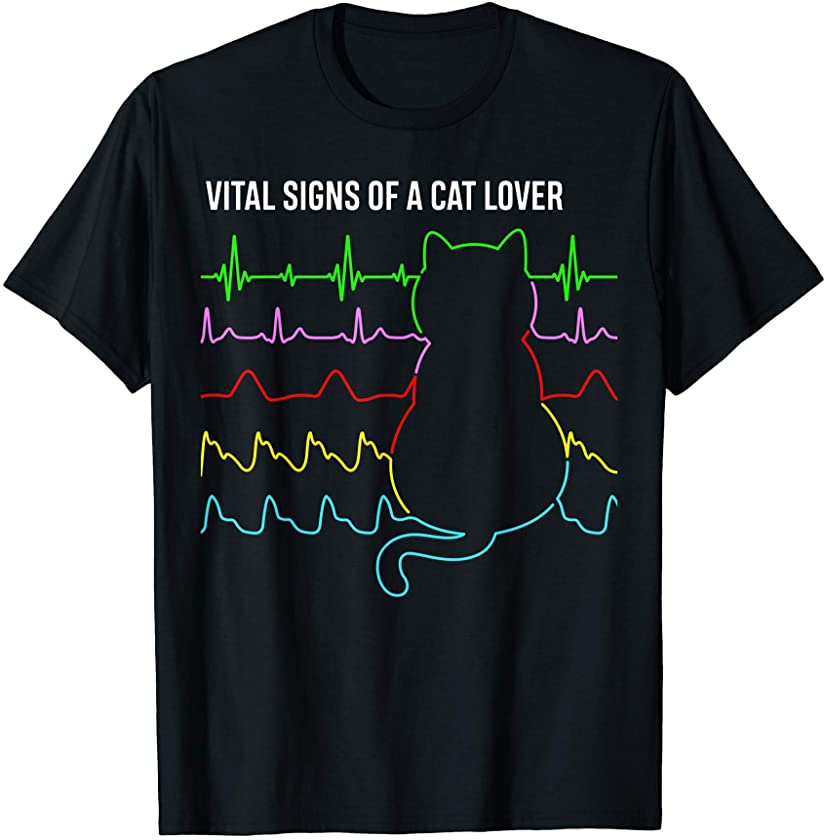 Vital Signs of a Cat Lover – cats & kittens heartbeat funny T-Shirt