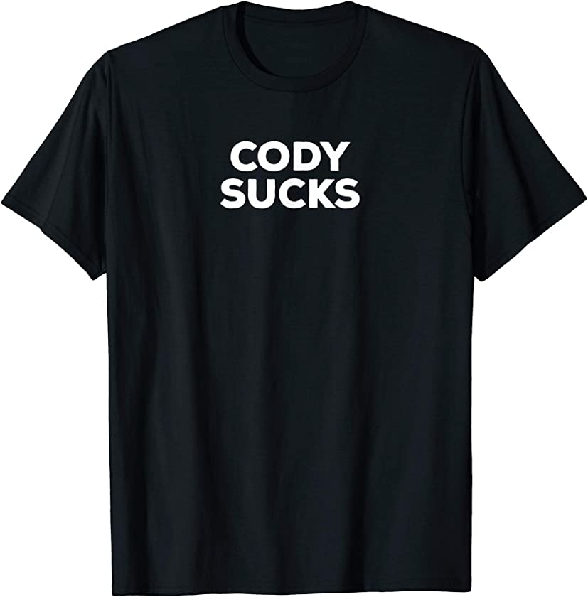 CODY SUCKS Funny Prank Insult Name Shirt Sarcastic Tee T-Shirt