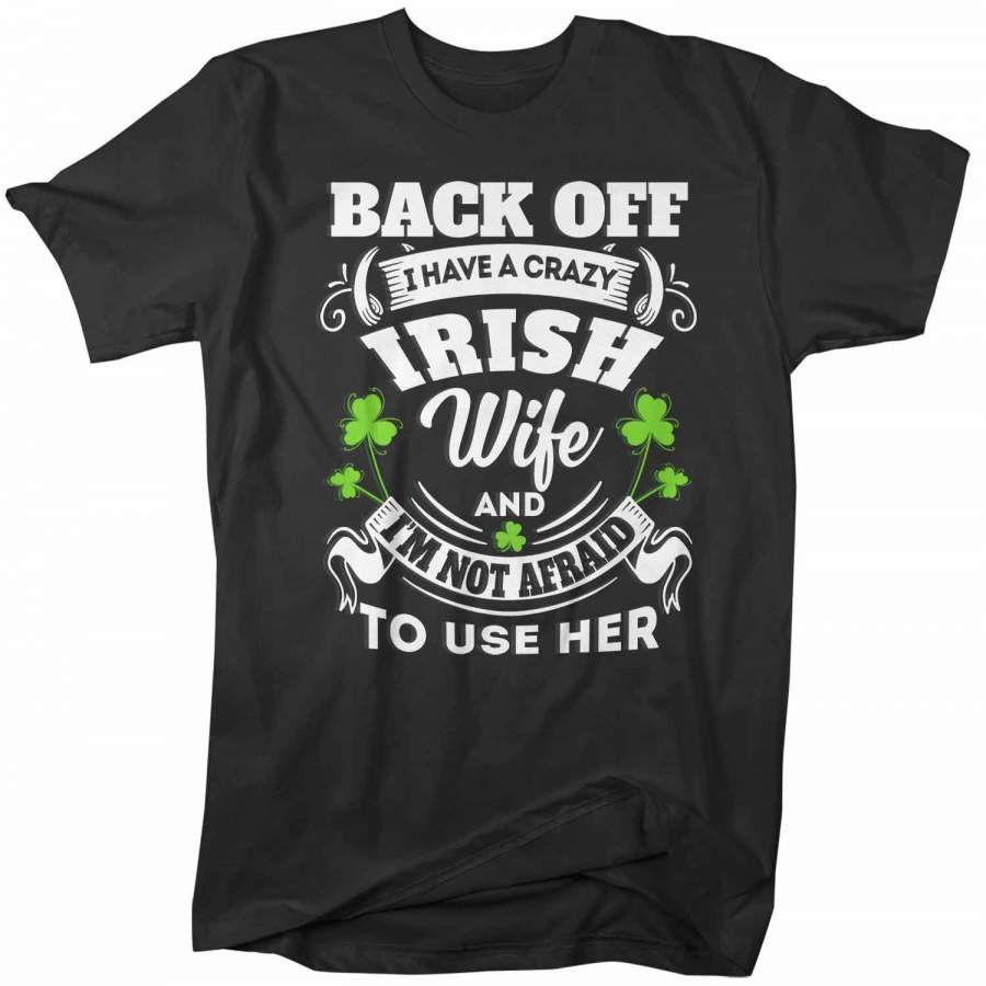 Men’s Personalized Irish T Shirt Crazy Irish Wife Shirt Custom Irish Shirt St Patrick’s Day Shirt St Pats Day