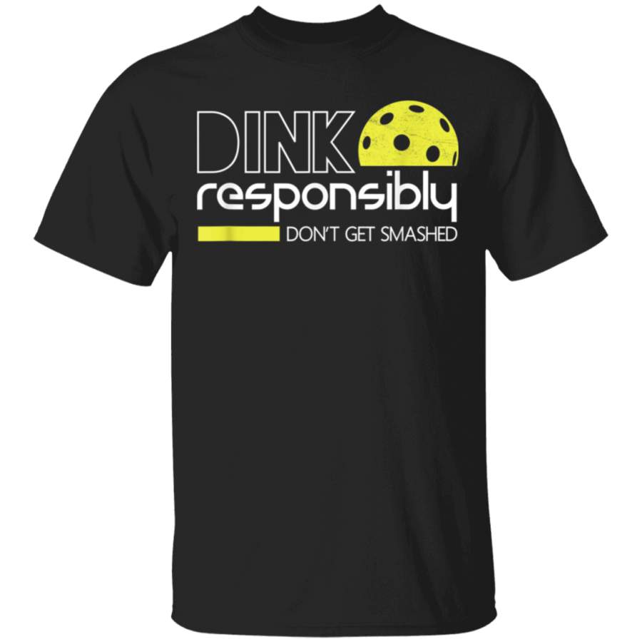 Dink Responsibly Funny Pickleball T-Shirt