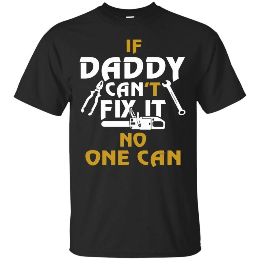 AGR Father s Day T-Shirt If Daddy Can’t Fix It No One Can Shirts Hoodies Sweatshirts