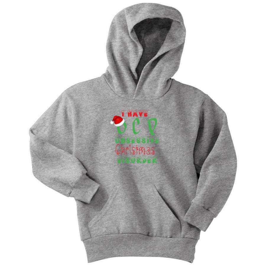 I Have OCD Obsessive Christmas Disorder – Youth Hoodie