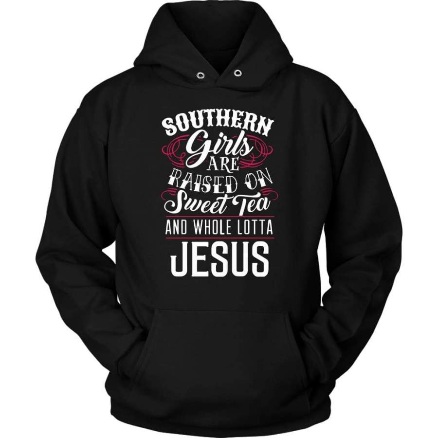 Southern girls are raised on sweet tea and whole lotta Jesus hoodie