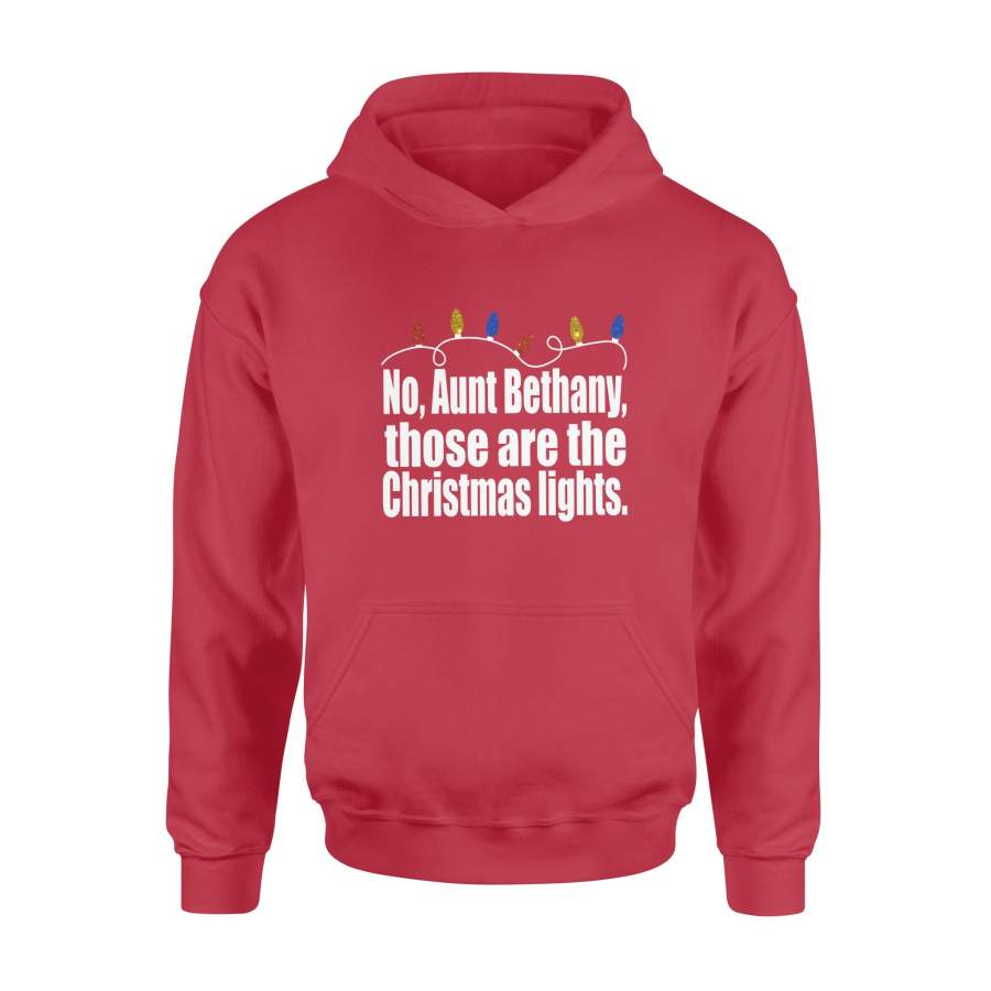 No Aunt Bethany Those Are The Christmas Lights Family Hoodie
