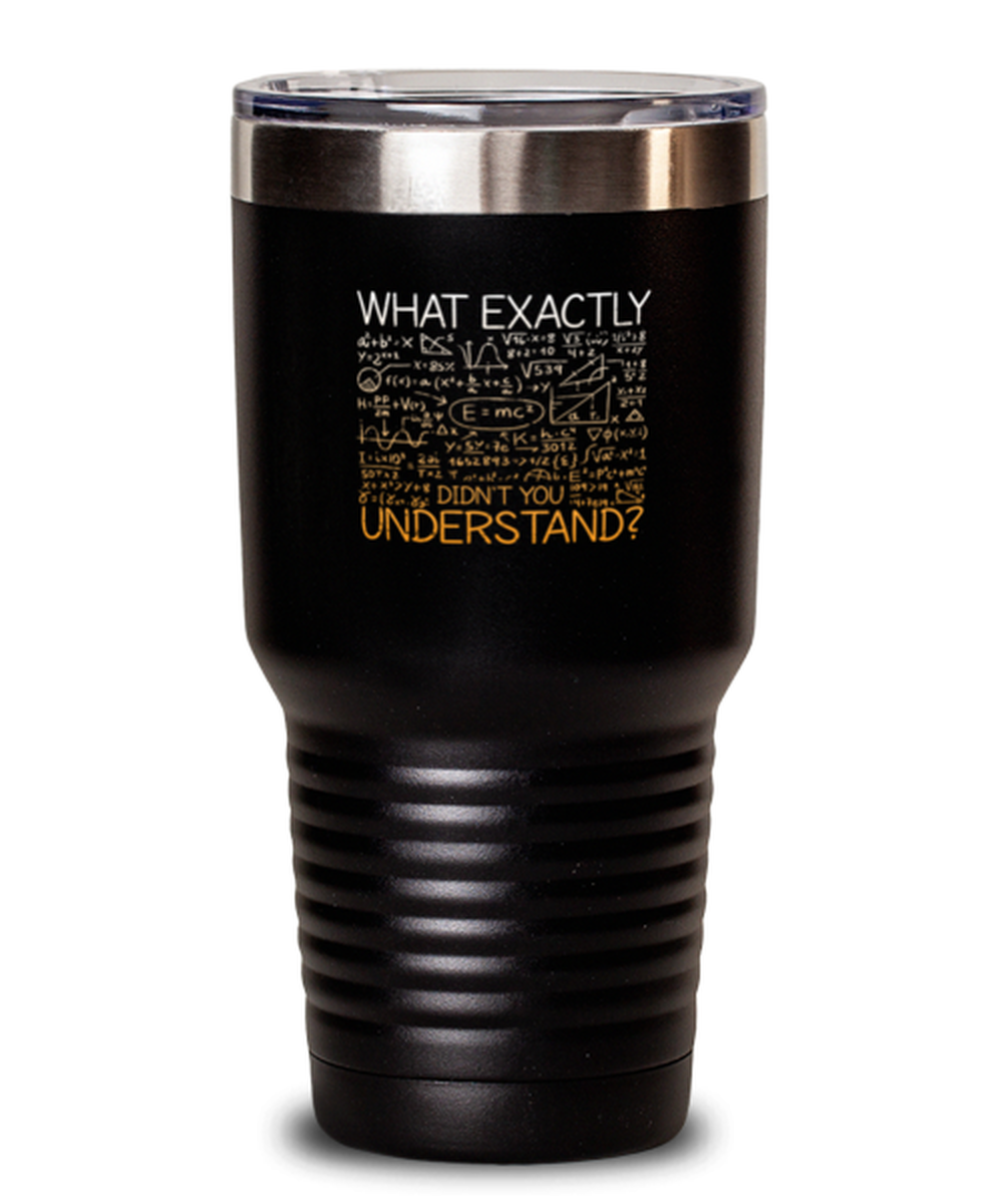 30 Oz Tumbler Stainless Steel Insulated Funny What Exactly Didn’T You Understand Calculus Math