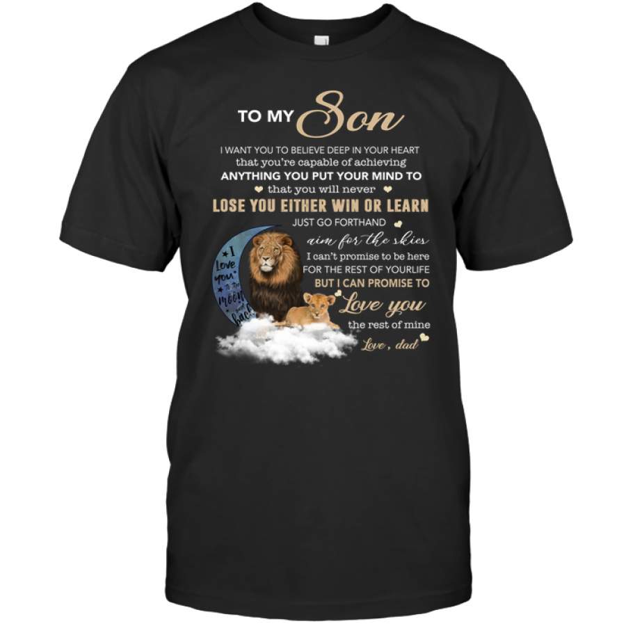 To My Son I Want You To Believe Deep In Your Heart Love Dad Gift For Son Lion T Shirts