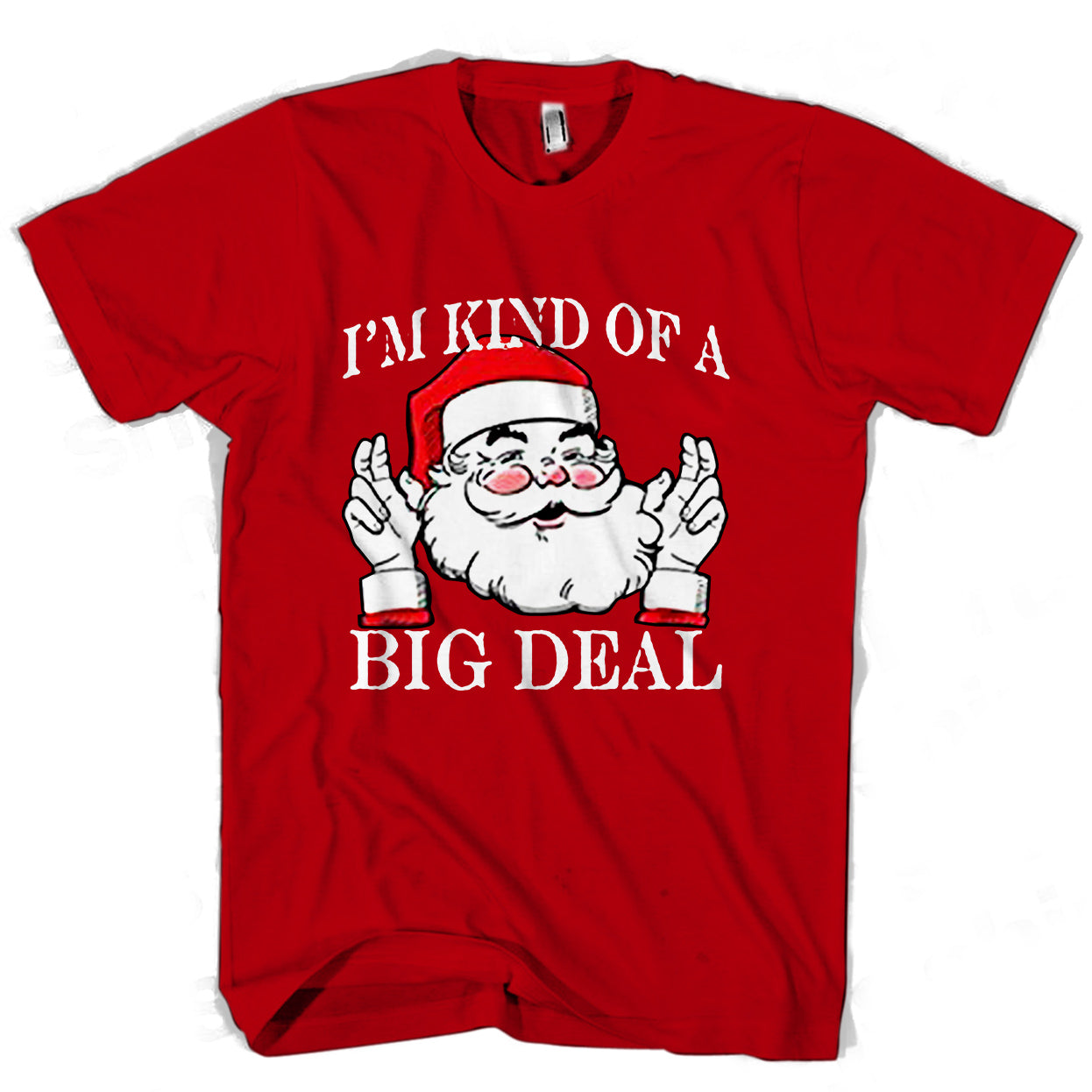 Ugly Christmas Santa I Am Kind Of A Big Deal Man’s Tee T-Shirt