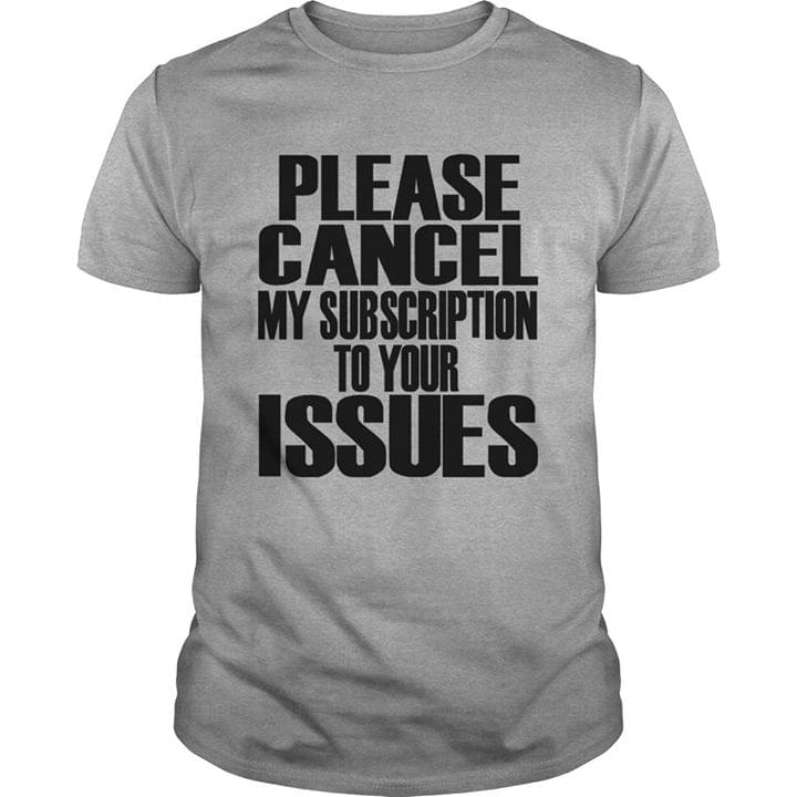 Please Cancel My Subscription To Your Issues Standard Men T-shirt