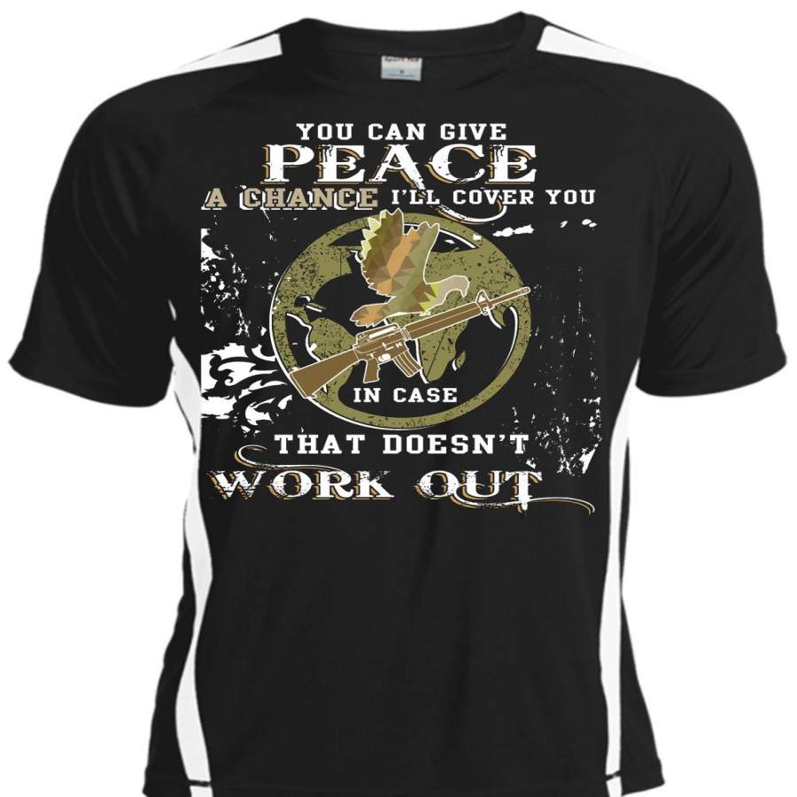 You Can Give Peace A Chance T Shirt, Being A Veteran T Shirt, Cool Shirt