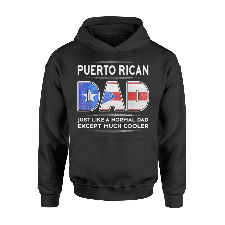 Puerto Rican Dad Just Like Normal Dad Father’s Day Hoodie