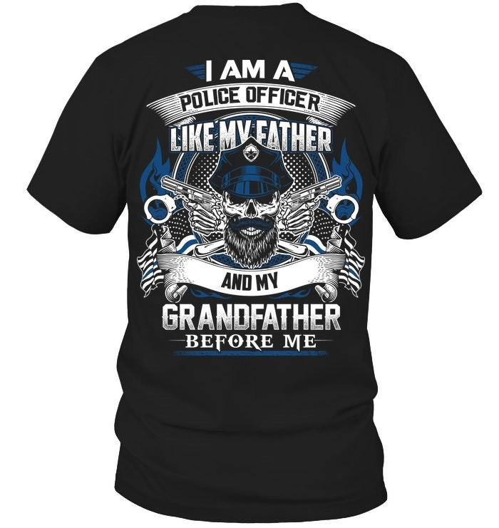 Veteran Shirt – Father’S Day Gift For Dad, I Am A Police Officer Like My Father And My Granddaughter Before Me T-Shirt