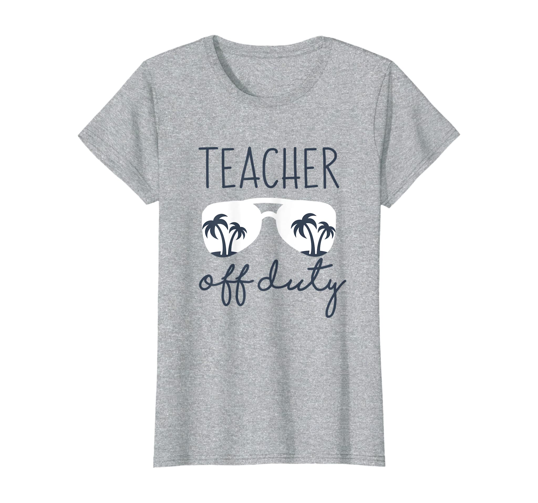 Womens Teacher Off Duty Shirt Last Day of School Appreciation Gift