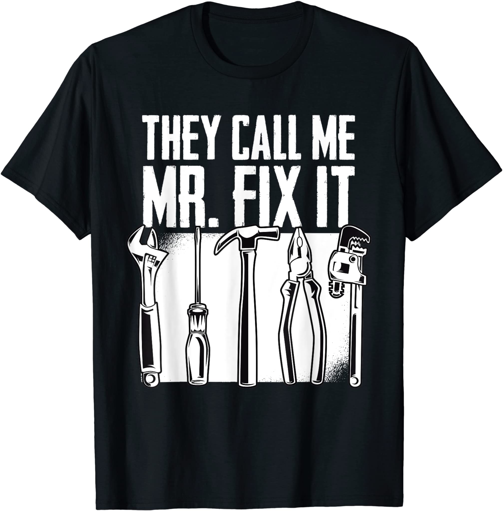 Funny Handyman Dad They Call Me Mr Fix It Repairman Gift T-Shirt