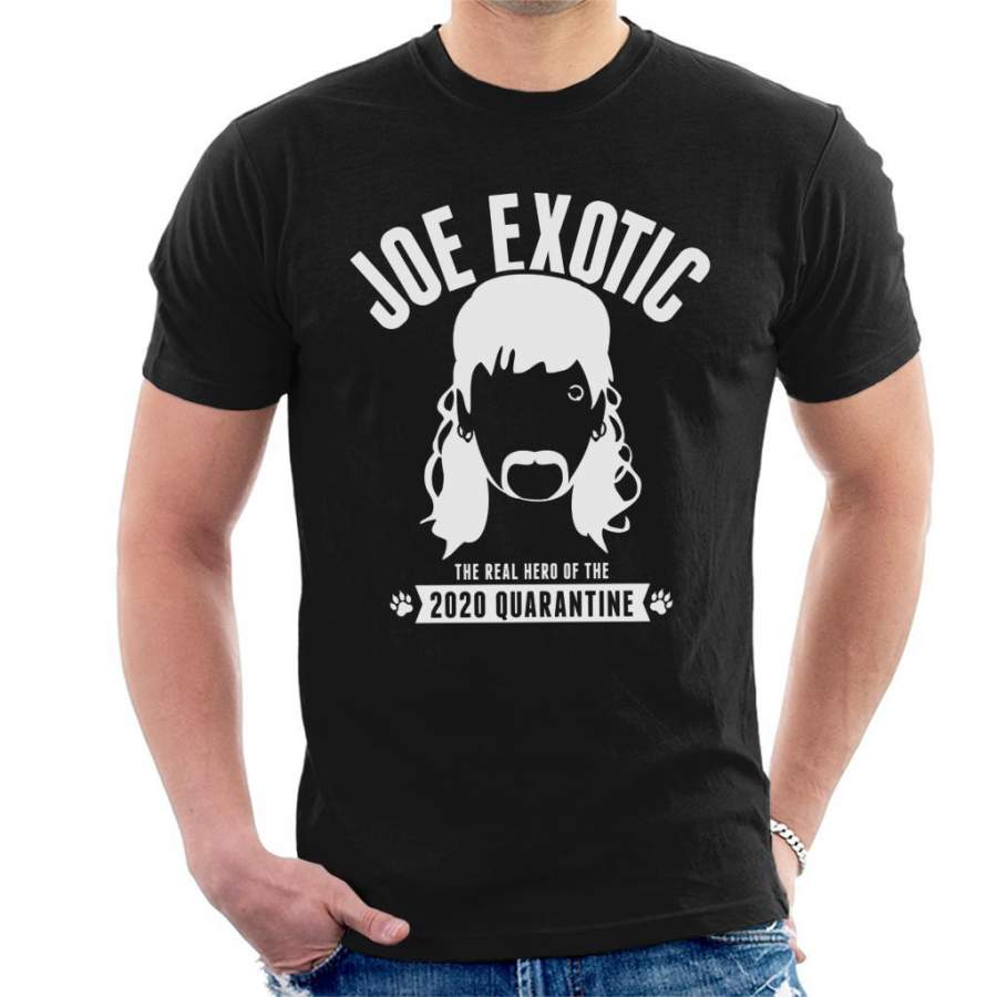 Tiger King Joe Exotic Hero Of 2020 Quarantine Men’s T-Shirt