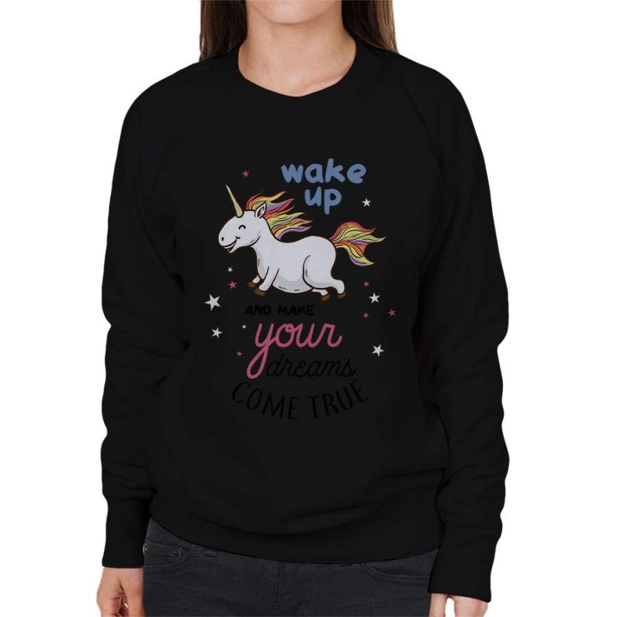 Wake Up Makes Dreams Come True Unicorn Women’s Sweatshirt