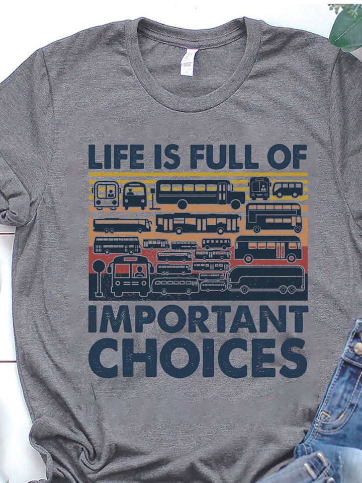 Bus Life Is Full Of Important Choices Standard Men T-shirt