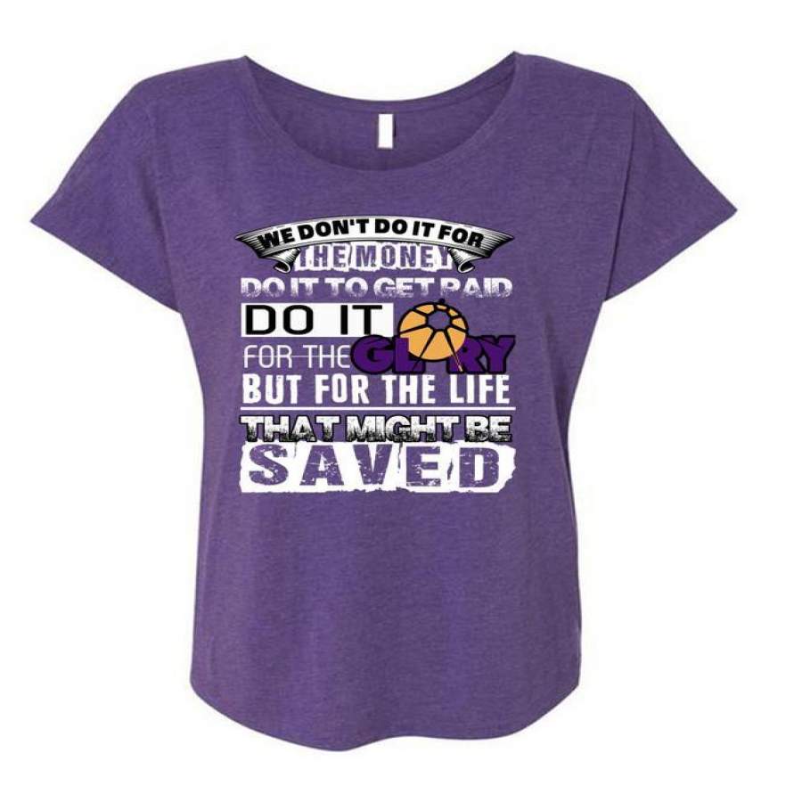 We Don’t Do It For The Money T Shirt, Might Be Saved T Shirt, Cool Shirt (Ladies’ Triblend Dolman Sleeve)