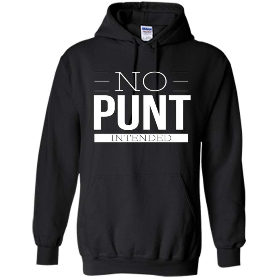 Funny Football No Punt Intended Hoodie T-Shirt