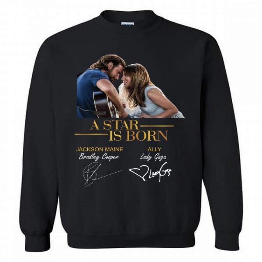 A star is born Jackson Maine Bradley Cooper Ally Lady Gaga Crewneck Sweatshirt