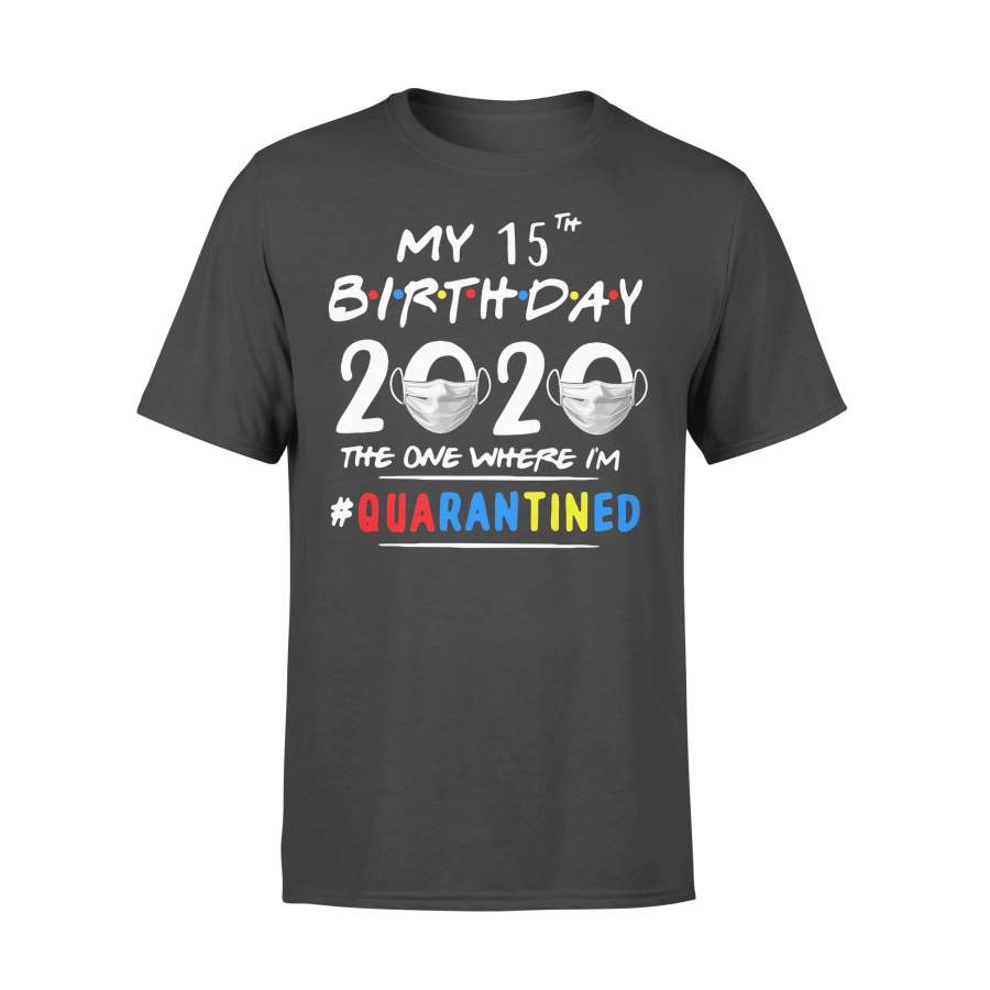 My 15Th Birthday 2020 Mask The One Where I’m Quarantined T-shirt