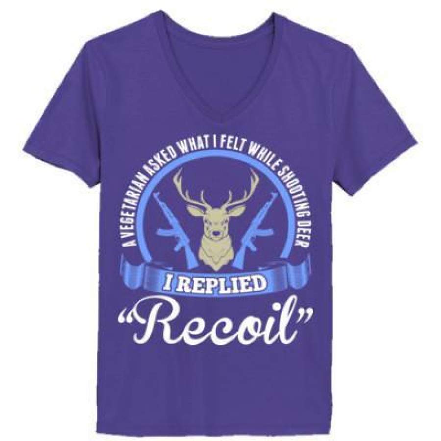 AGR A Vegetarian Asked What I Felt While Shooting Deer I Replied Recoil – Ladies’ V-Neck T-Shirt