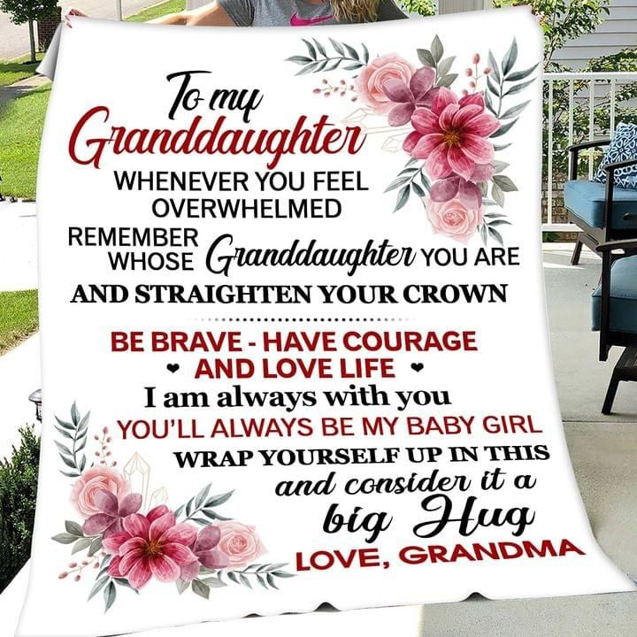 To my granddaughter be brave have courage and love life love grandma Quilt Blanket