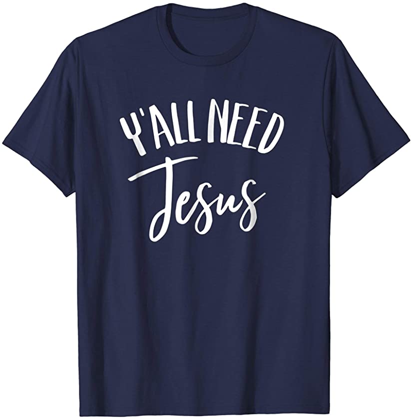 Y’all Need Jesus Vintage Distressed Funny Christian Shirt