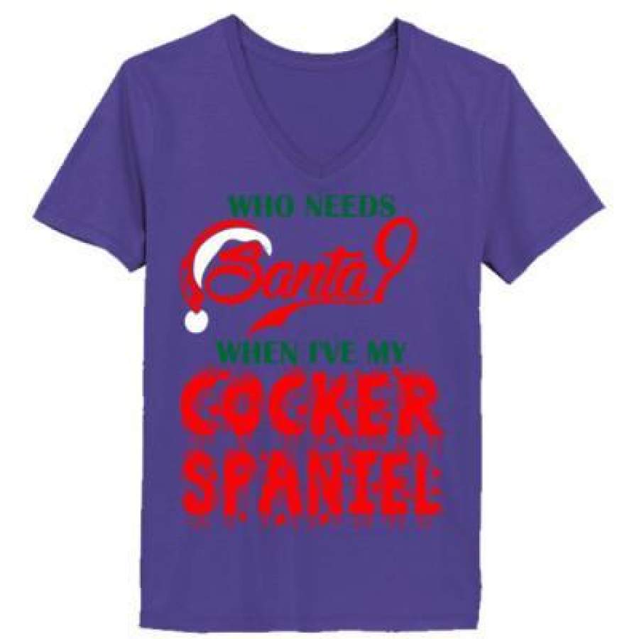 AGR Who Needs Santa When Ive My Cocker Spaniel – Ladies’ V-Neck T-Shirt