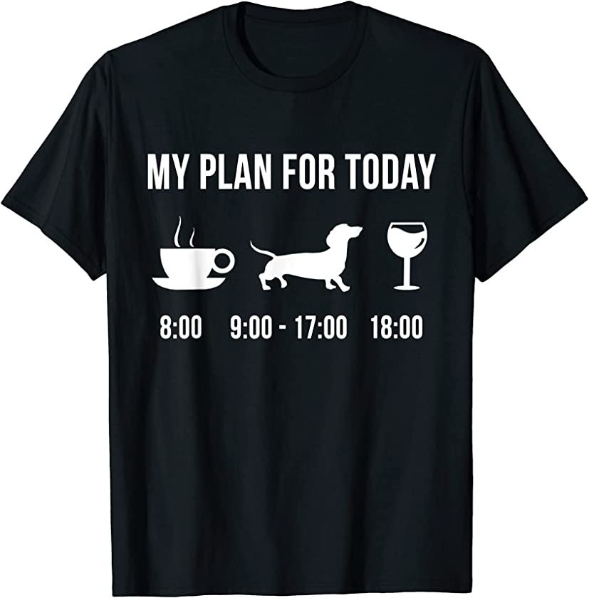 Pet Dachshund Dog Puppy My Plan For Today T-Shirt