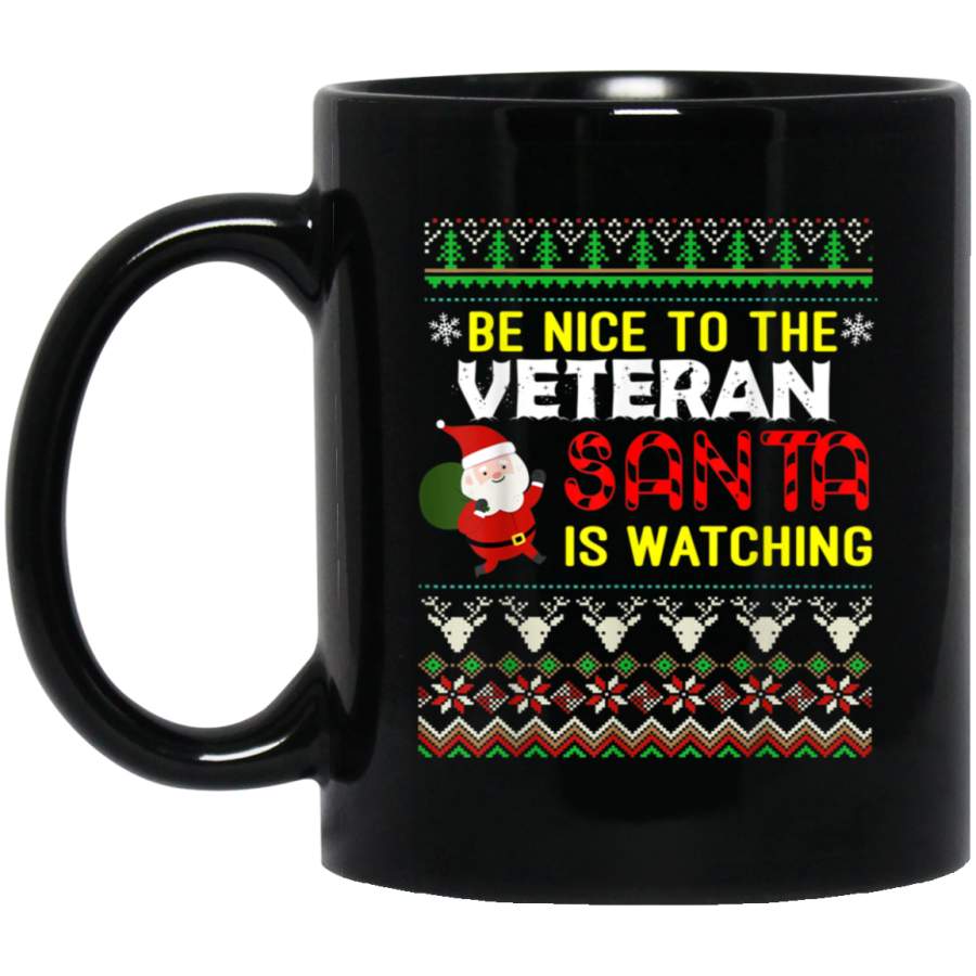 Be nice to the Veteran Santa is watching ugly sweater Mug