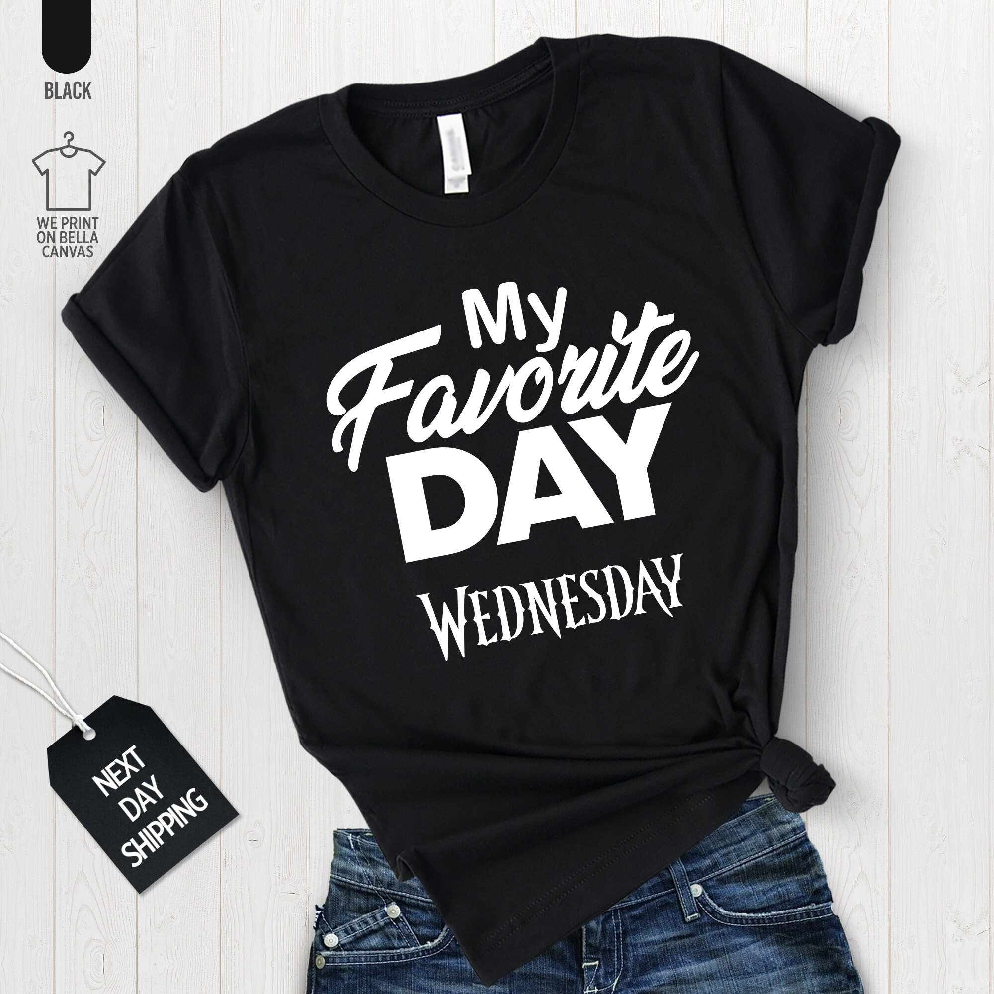 My Favorite Day Wednesday T-Shirt, Wednesdays Shirt, Wednesdays T-Shirt, Wednesday Tee, A Shirt For Every Day, A1056