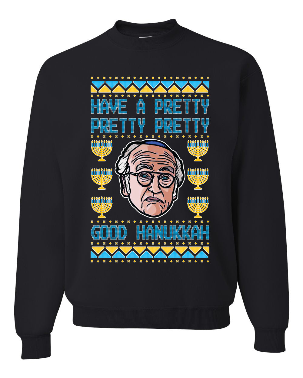 Have A Pretty Pretty Pretty Good Hanukkah Curb Larry Hanukkah Unisex Crewneck Graphic Sweatshirt