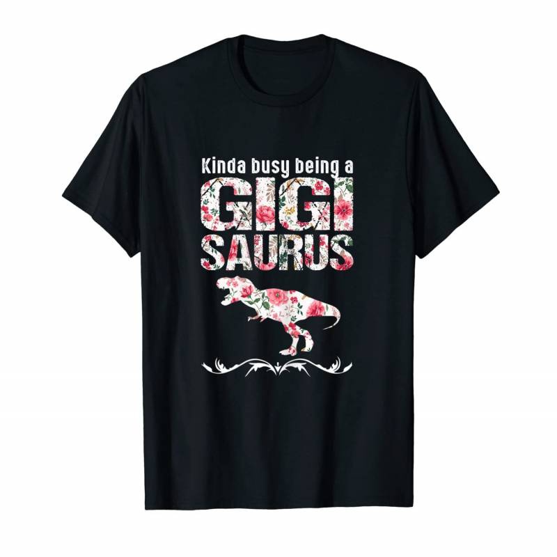 Womens Kinda Busy Being A Gigisaurus Costume Gigi Dinosaur Gift T-shirt