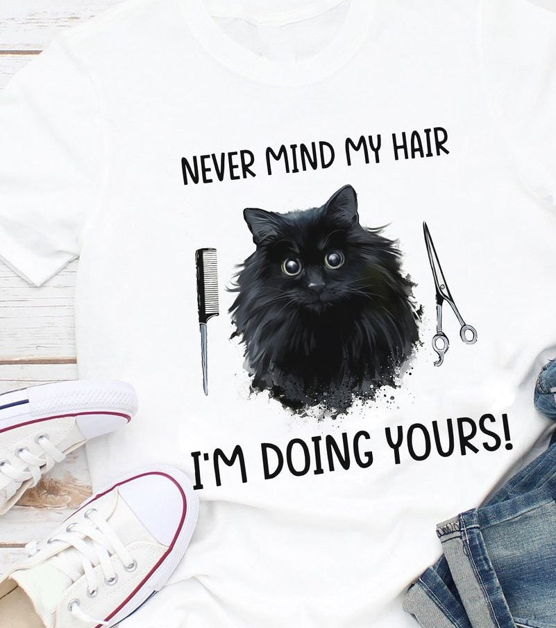 Never Mind My Hair I’m Doing Yours Standard T-Shirt