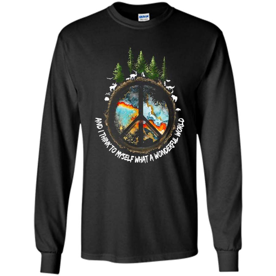 And I Think To Myself What A Wonderful World, Safe The World, Animal and Tree, Peace Sign – Gildan Long Sleeve Shirt