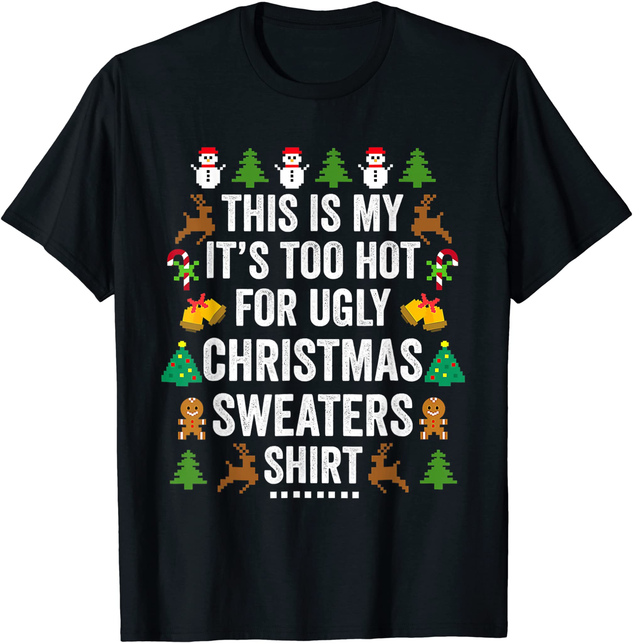 Christmas This Is My It’S Too Hot For Ugly Xmas Sweaters T-Shirt