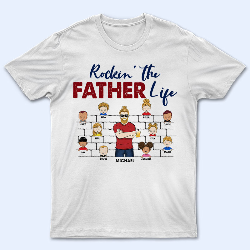 Rockin’ The Father Life – Gift For Father & Grandpa – Personalized Custom T Shirt