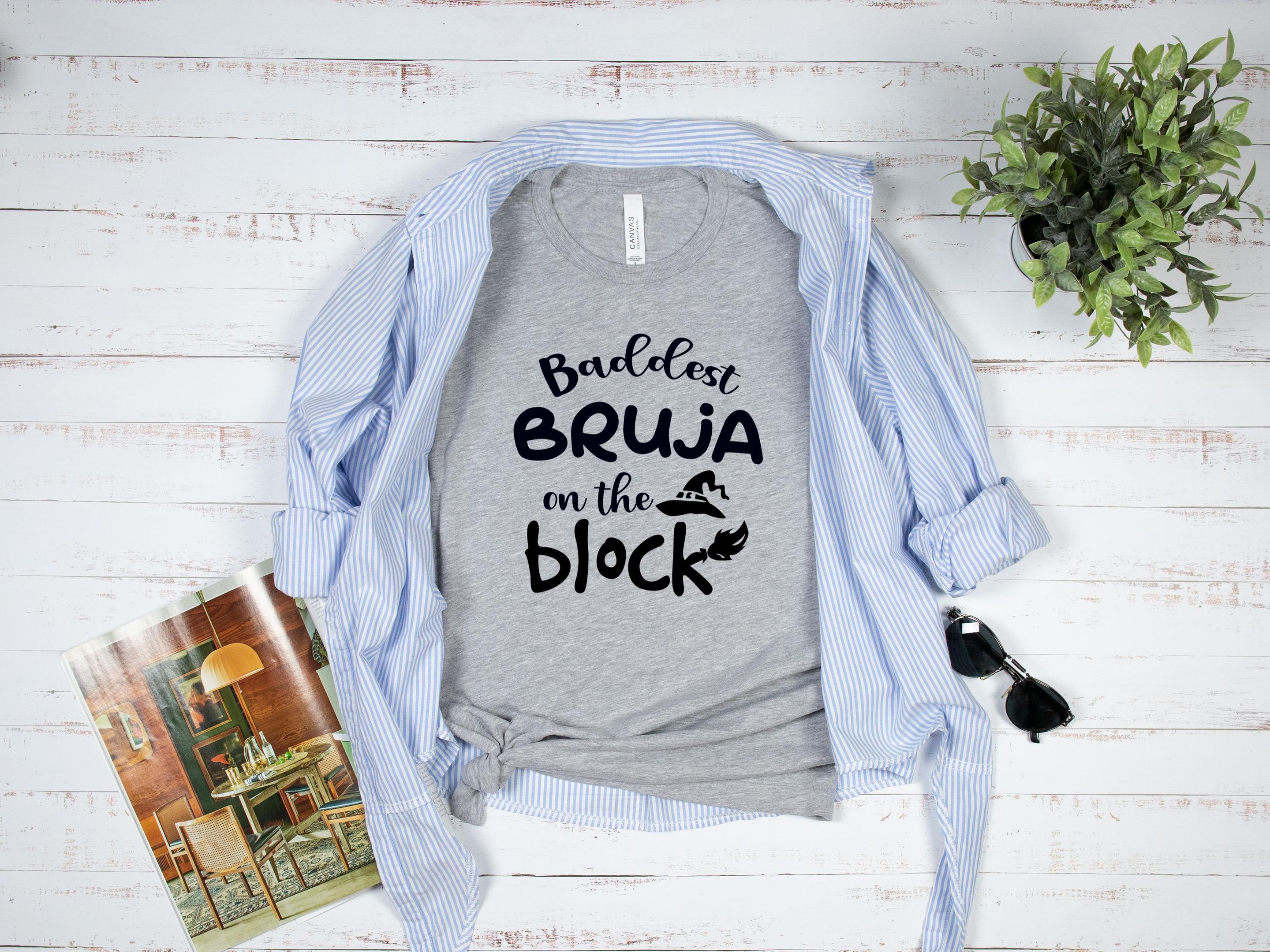 Baddest Bruja In The Block Shirt, Witch Shirt, Halloween Shirt, Latin Shirt