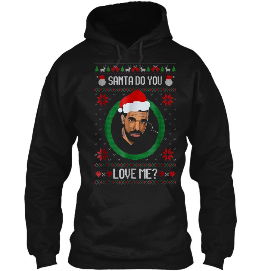 Santa Do You Love Me Ugly_Christmas  Pullover Hoodie 8 oz