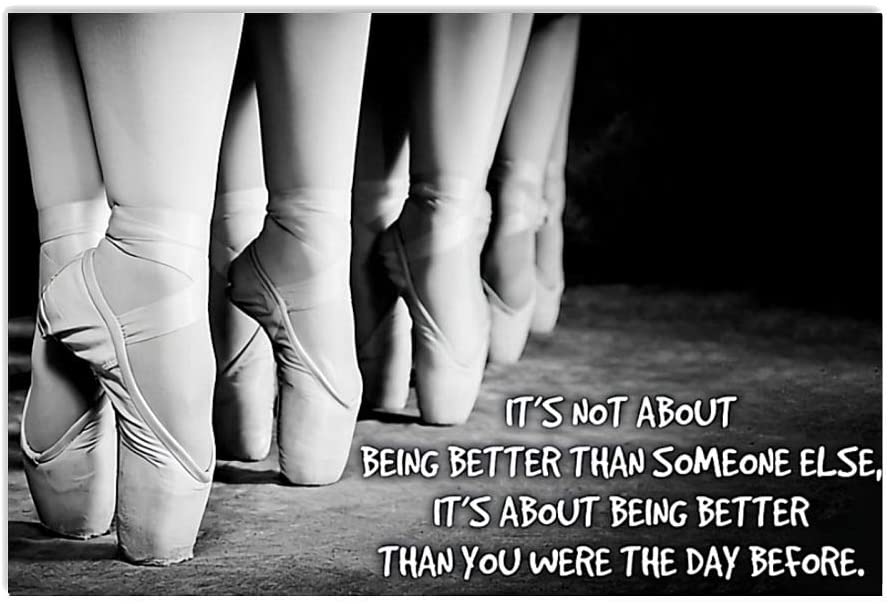 Vintage Ballet – It’S Not About Being Better Than Someone Else Better Than Yesterday Poster Art Print      Home Decor Gift For Men Women Family Friend On Birthday Xmas